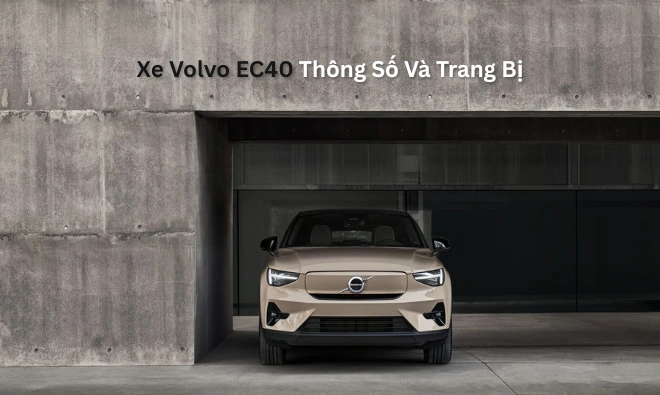 Xe Volvo EC40 Thông Số Và Trang Bị Chi Tiết, Giá Bán 2026