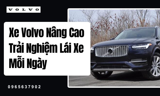 Xe Volvo Nâng Cao Trải Nghiệm Lái Xe Mỗi Ngày