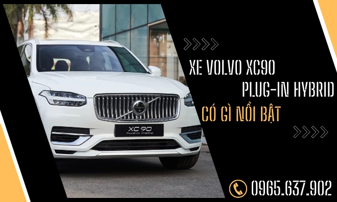 Xe Volvo XC90 Plug-in Hybrid Có Gì Nổi Bật?