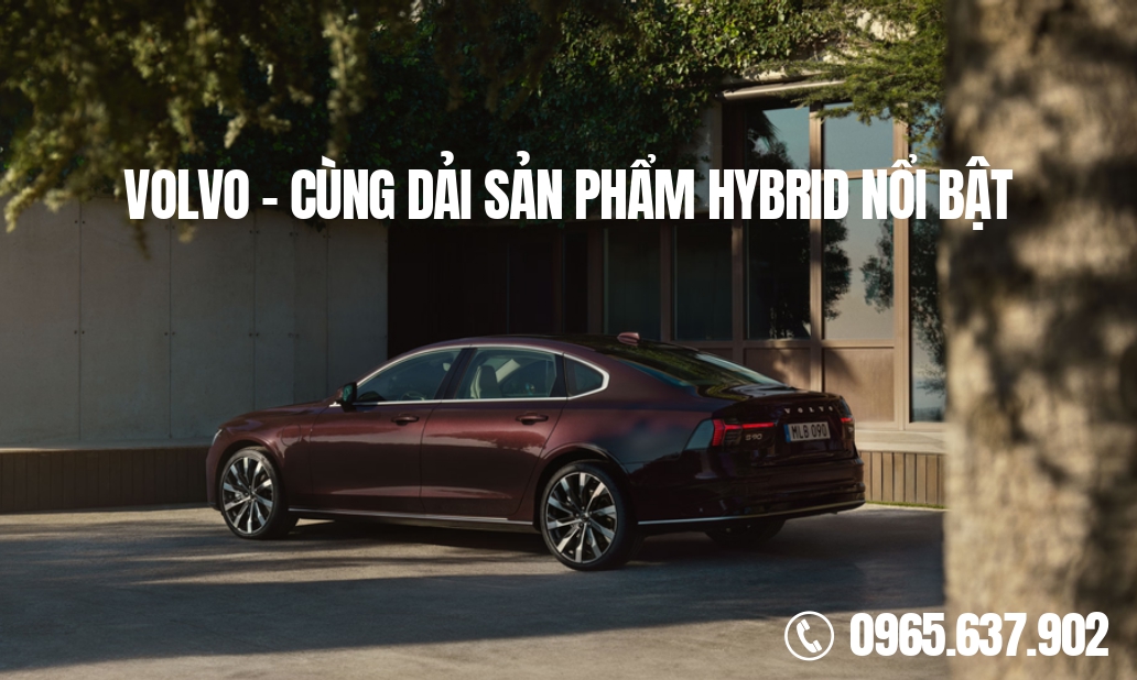 Volvo - Cùng Dải Sản Phẩm Hybrid Nổi Bật