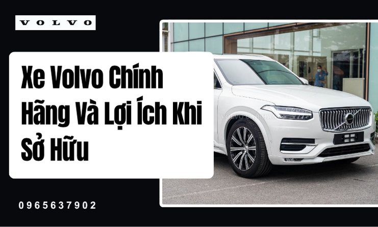 Hành Trình Kiến Tạo Giá Trị Cùng Xe Volvo Chính Hãng