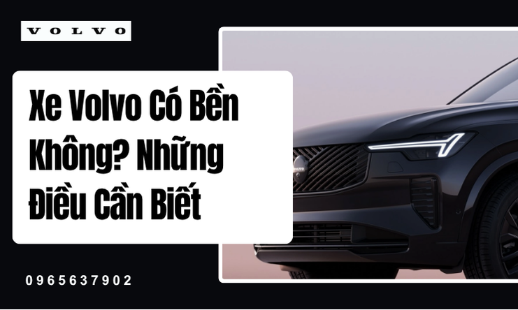 Về Độ Bền Bỉ Của Xe Volvo: Di Sản Đến Từ Thụy Điển