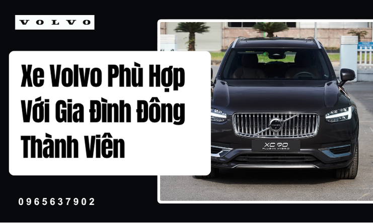 Volvo: Chuẩn Mực An Toàn Cho Gia Đình Việt