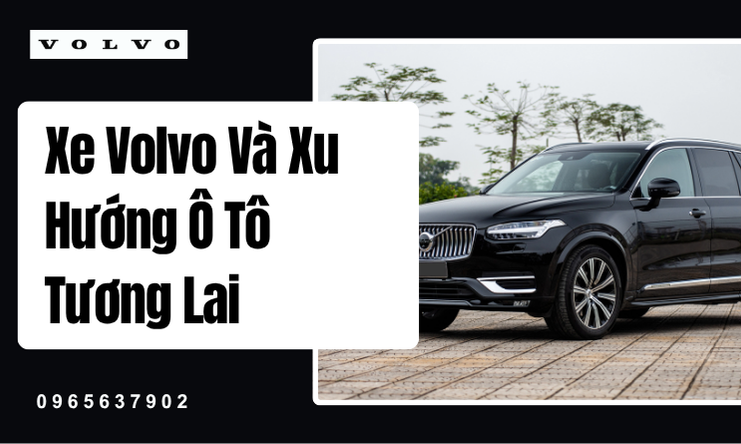 Volvo: Hơn Cả Một Chiếc Xe, Đó Là Một Triết Lý Sống