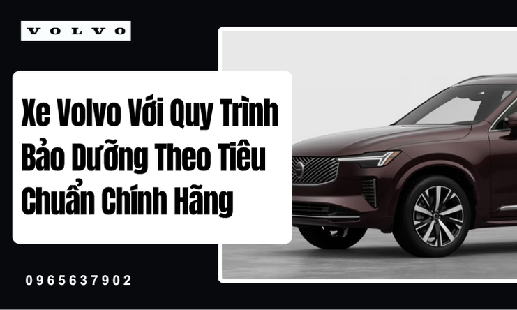 Xe Volvo Với Quy Trình Bảo Dưỡng Theo Tiêu Chuẩn Chính Hãng