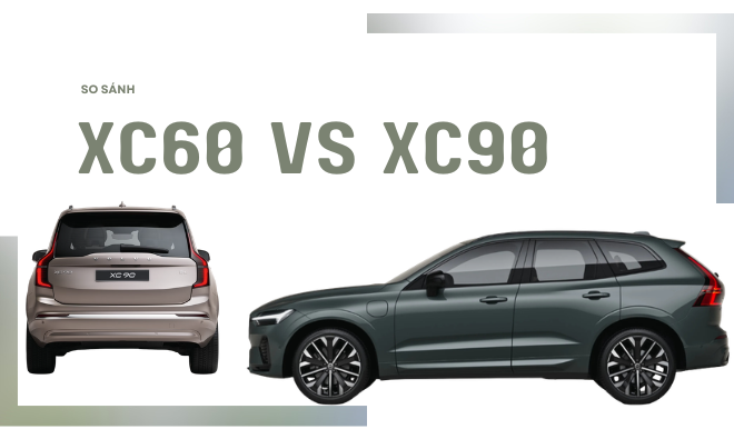 XC60 vs XC90 – SUV nào cho gia đình đông người?